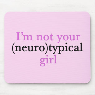 I'm Not Your Neurotypical Girl Funny Autism Mouse Pad