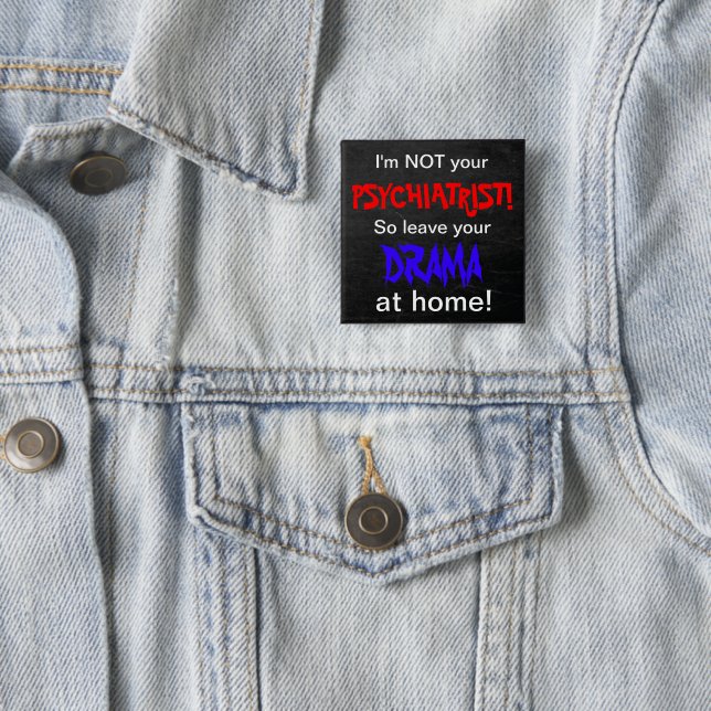 I'm Not your Psychiatrist! Humour 2 Inch Square Button (In Situ)