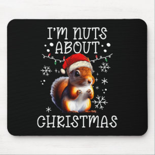 I'm Nuts About Christmas - Funny Xmas Squirrel Mouse Pad