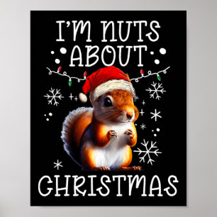 I'm Nuts About Christmas - Funny Xmas Squirrel Poster