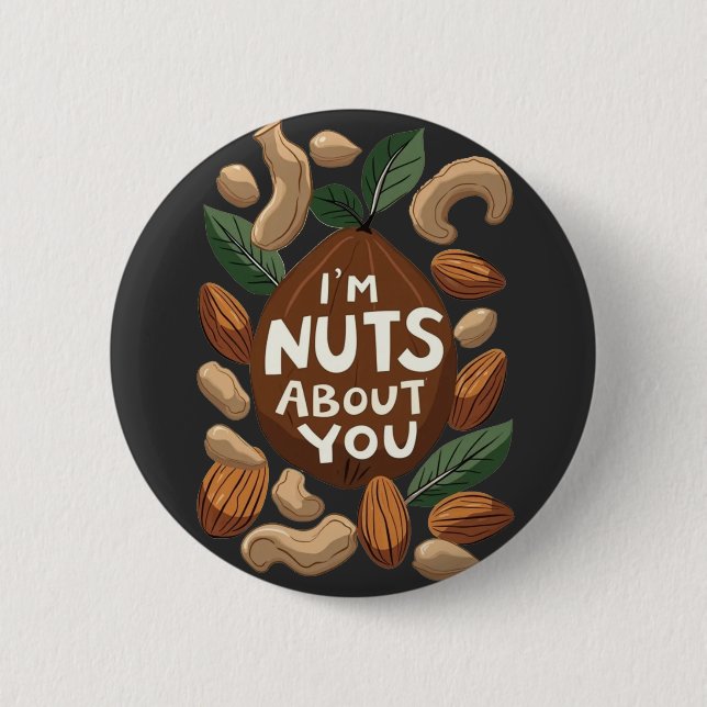 I'm Nuts About You - Funny Nut Lovers Design 2 Inch Round Button (Front)