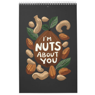 I'm Nuts About You - Funny Nut Lovers Design Calendar