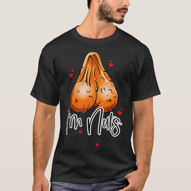 i'm nuts about you naughty Valentines Day gifts fo T-Shirt (Front)
