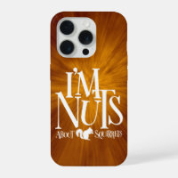 I'm Nuts - funny Squirrel lover