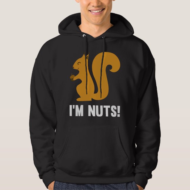 I'm Nuts Hoodie (Front)