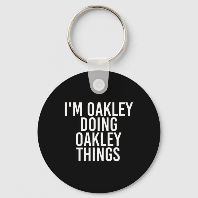 I'm Oakley Doing Oakley Things Name Funny Birthday Keychain (Front)
