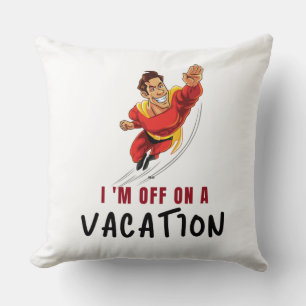 I'm off on an vacation - throw pillow