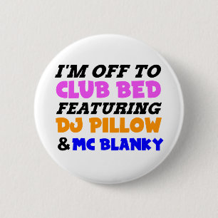 I'm off to club bed funny design 2 inch round button