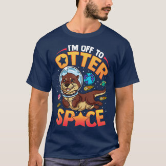 I'm Off To Otter Space Funny Sea Otter T-Shirt