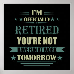 I'm officially retired Funny Retirement Gifts Poster