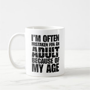 I'm Often Mistaken For An Adult Because Of My Age Coffee Mug