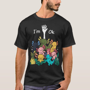 I'm Ok Axolotl Funny Axolotl Fish Lover T-Shirt