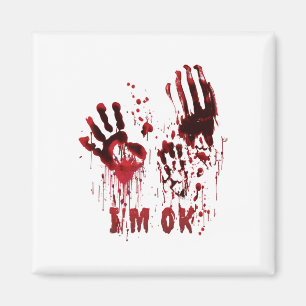 I'm Ok Bloody Hand Blood Splatter Zombie Halloween Magnet