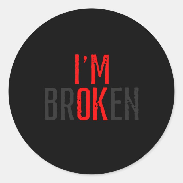 I'M Ok Broken Classic Round Sticker (Front)