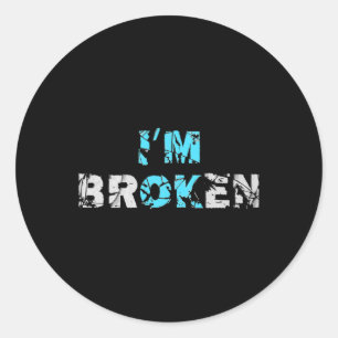 I'm Ok Broken - I'm Broken Classic Round Sticker