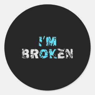 I'm Ok Broken - I'm Broken Classic Round Sticker