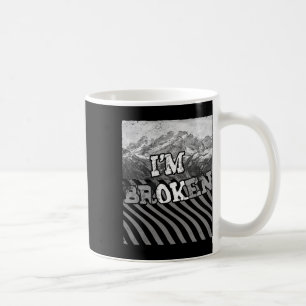 I'm Ok Broken-im Broken  Coffee Mug