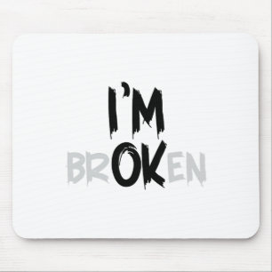 Im Ok Broken I'm Broken I'm Ok Invisible Illness _ Mouse Pad