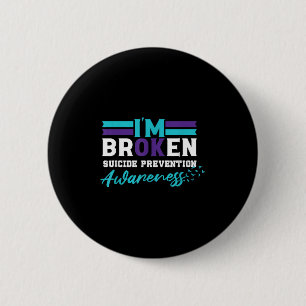 Im Ok Broken _ Suicide Prevention Awareness 2 Inch Round Button