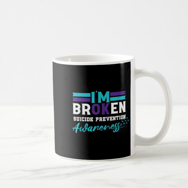 Im Ok Broken _ Suicide Prevention Awareness  Coffee Mug (Right)