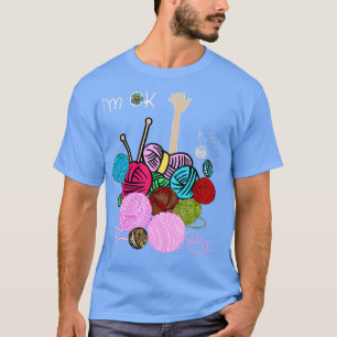 Im Ok Crochet And Knitting Funny Crocheting  T-Shirt