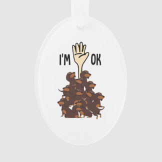 I'm Ok Funny Dachshund Dog Pet Owner Ornament