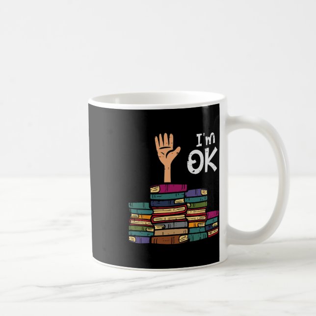 I'm Ok Funny Read Book Reading Librarian Teacher M Coffee Mug (Right)