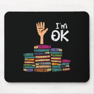 I'm Ok Funny Read Book Reading Librarian Teacher M Mouse Pad