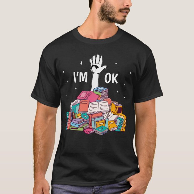 I'm Ok Funny Reading Book Lover Gift T-Shirt (Front)