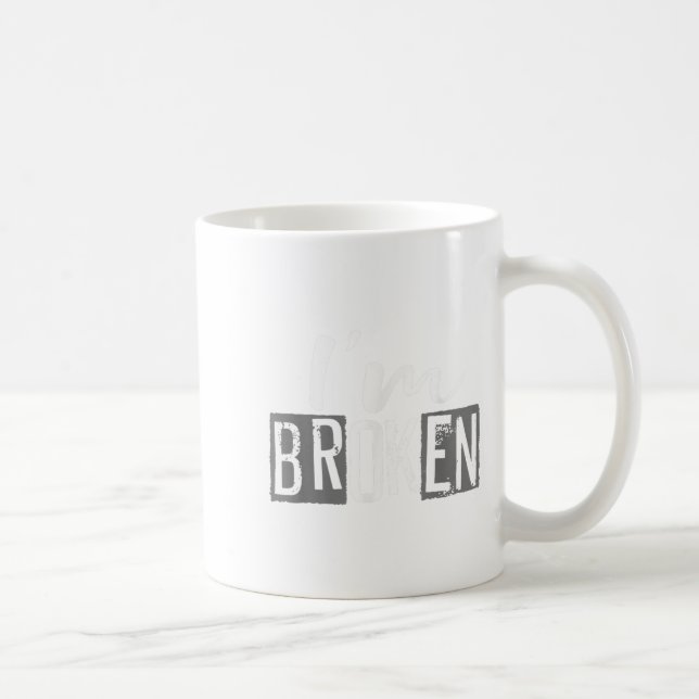I'm Ok I'm Broken Invisible Illness I Am Ok Broken Coffee Mug (Right)