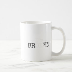 I'm Ok I'm Broken Invisible Illness I Am Ok Broken Coffee Mug