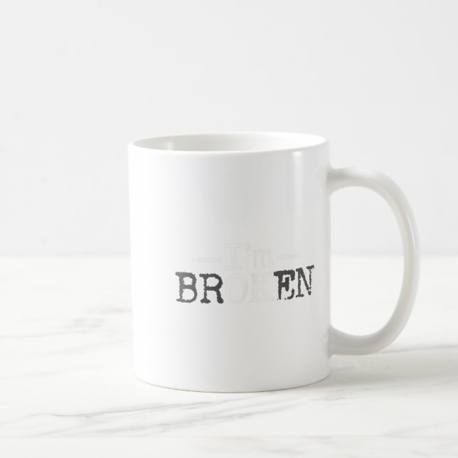 I'm Ok I'm Broken Invisible Illness I Am Ok Broken Coffee Mug (Right)