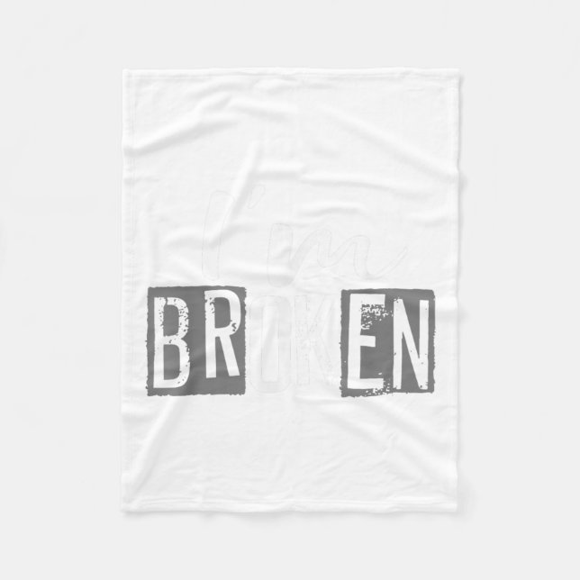 I'm Ok I'm Broken Invisible Illness I Am Ok Broken Fleece Blanket (Front)