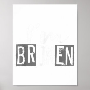 I'm Ok I'm Broken Invisible Illness I Am Ok Broken Poster