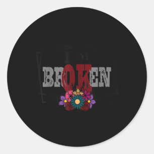 Im Ok Im Broken Invisible Illness Mental Health Aw Classic Round Sticker