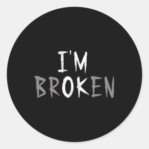 I'm Ok I'm Broken Invisible Illness Mental Health Classic Round Sticker