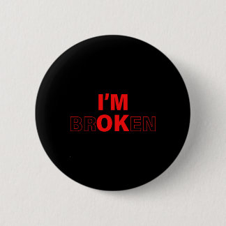 I'm Ok - I'm Broken Invisible Illness Overdose Awa 2 Inch Round Button