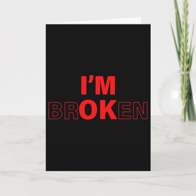 I'm Ok - I'm Broken Invisible Illness Overdose Awa Card (Front)
