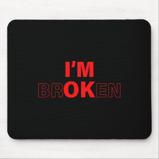 I'm Ok - I'm Broken Invisible Illness Overdose Awa Mouse Pad