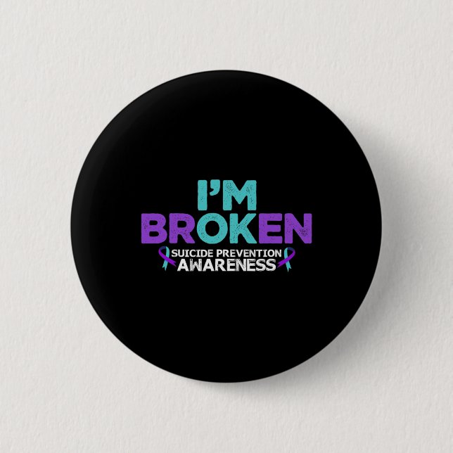 I'm Ok I'm Broken Suicide Prevention Awareness Sem 2 Inch Round Button (Front)
