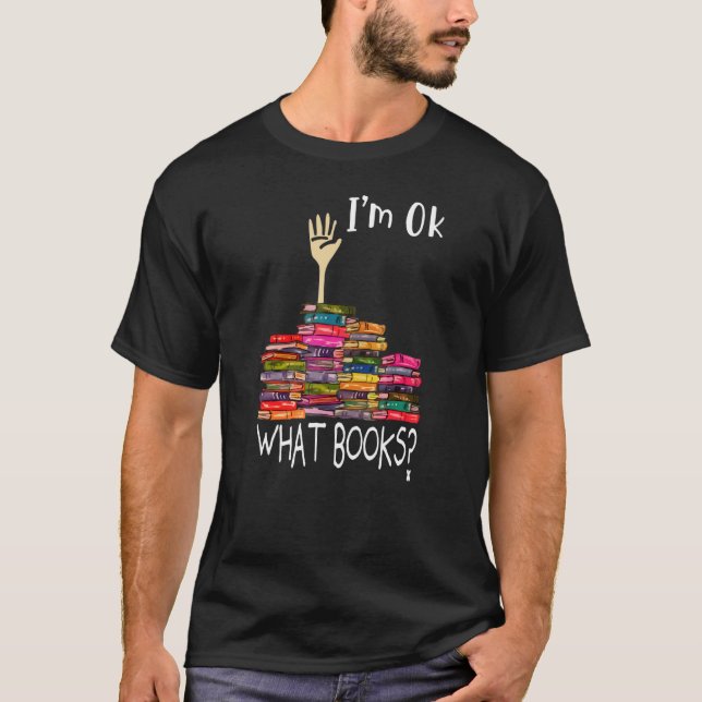 I'm Ok No Such Thing As Too Many Books Girls Women T-Shirt (Front)