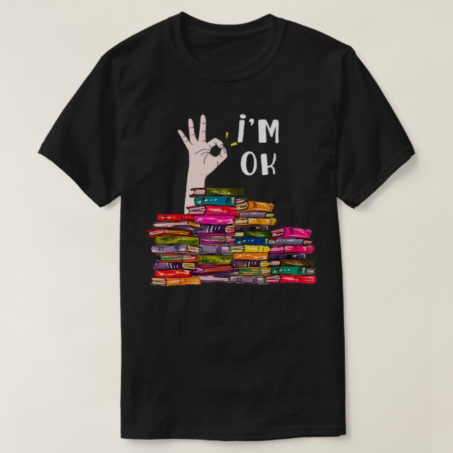 Im Ok Reading Book Lovers Librarians Bookworm Funn T-Shirt (Design Front)