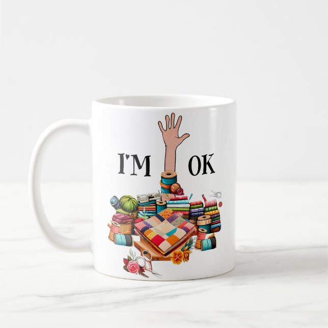 I'M Ok Sewing Quilting For Women Knitting Quilters Coffee Mug (Left)
