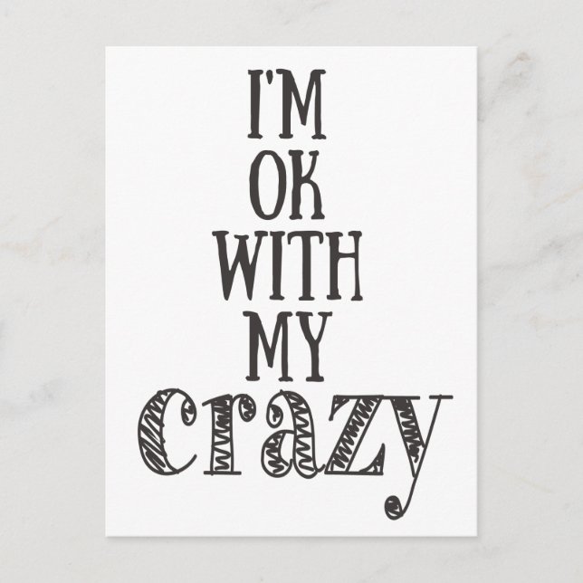 I'm ok with my crazy - Funny Quote Postcard (Front)