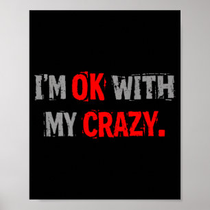 Im ok with my crazy funny quote poster