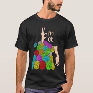 I'm OK Yarn Crochet Knitting Cat Crafting T-Shirt