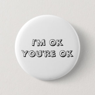 I'm Ok You're Ok 2 Inch Round Button