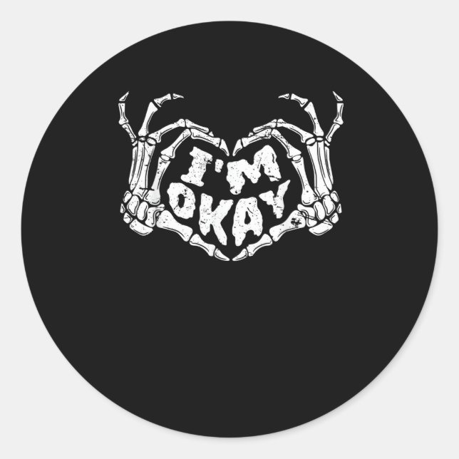 I'm Okay Funny Halloween Costume Skeleton Hands He Classic Round Sticker (Front)