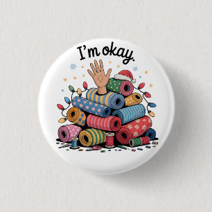 I'm Okay Funny Quilting Christmas Lovers 1 Inch Round Button