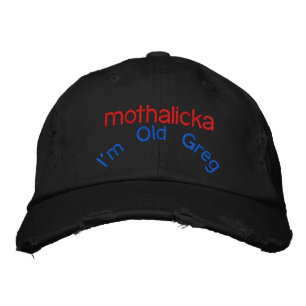 I'm Old Greg, mothalicka Embroidered Hat